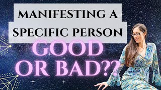 Is Manifesting a Specific Person Good For You?