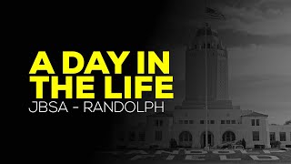 A DAY IN THE LIFE - JBSA RANDOLPH