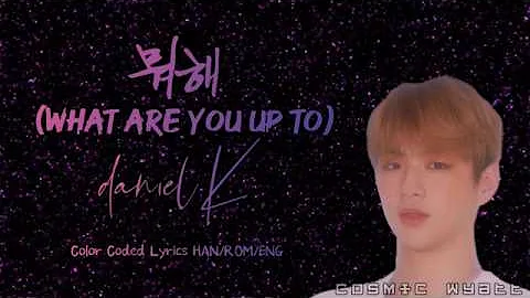 KANG DANIEL (강다니엘) - "What are you up to (뭐해)" Color Coded Lyrics (HAN/ROM/ENG)