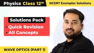 Wave Optics- Quick Revision/All Concepts | Class 12 Physics Chapter 10 NCERT Exemplar | CBSE 2024-25
