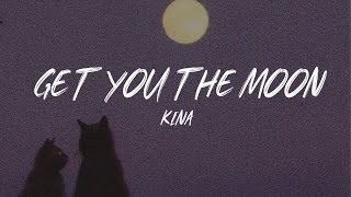 Get You The Moon - Kina - Lyrics