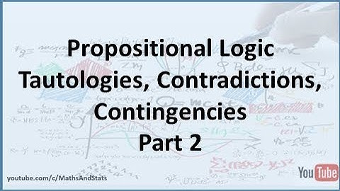 Propositional Logic: Tautologies, Contradictions, and Contingencies - Part 2