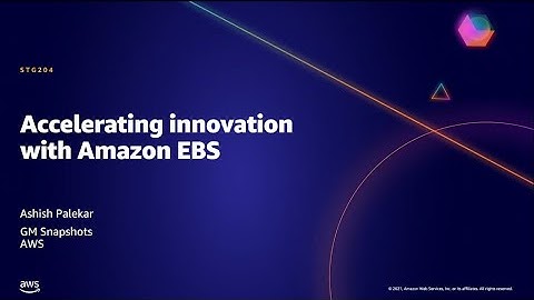 AWS AMER Summit May 2021 | Accelerating innovation with Amazon EBS
