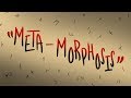 Meta Morphosis Meta Morphosis