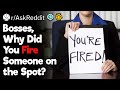 Bosses, Why Did You Fire Someone on the Spot?