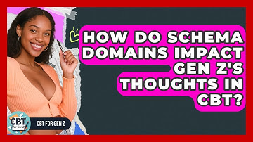 How Do Schema Domains Impact Gen Z