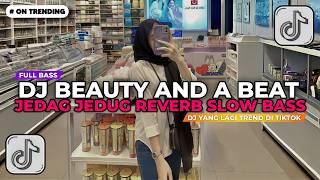 DJ BEAUTY AND A BEAT - JUSTIN BIEBER JEDAG JEDUG REVERB FULL SONG SLOW BASS MENGKANEE TIKTOK 2026!!