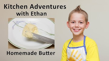 Make Homemade Butter - Kitchen Adventures with Ethan
