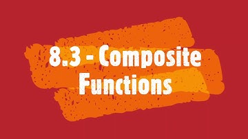 8.3 - Composite Functions