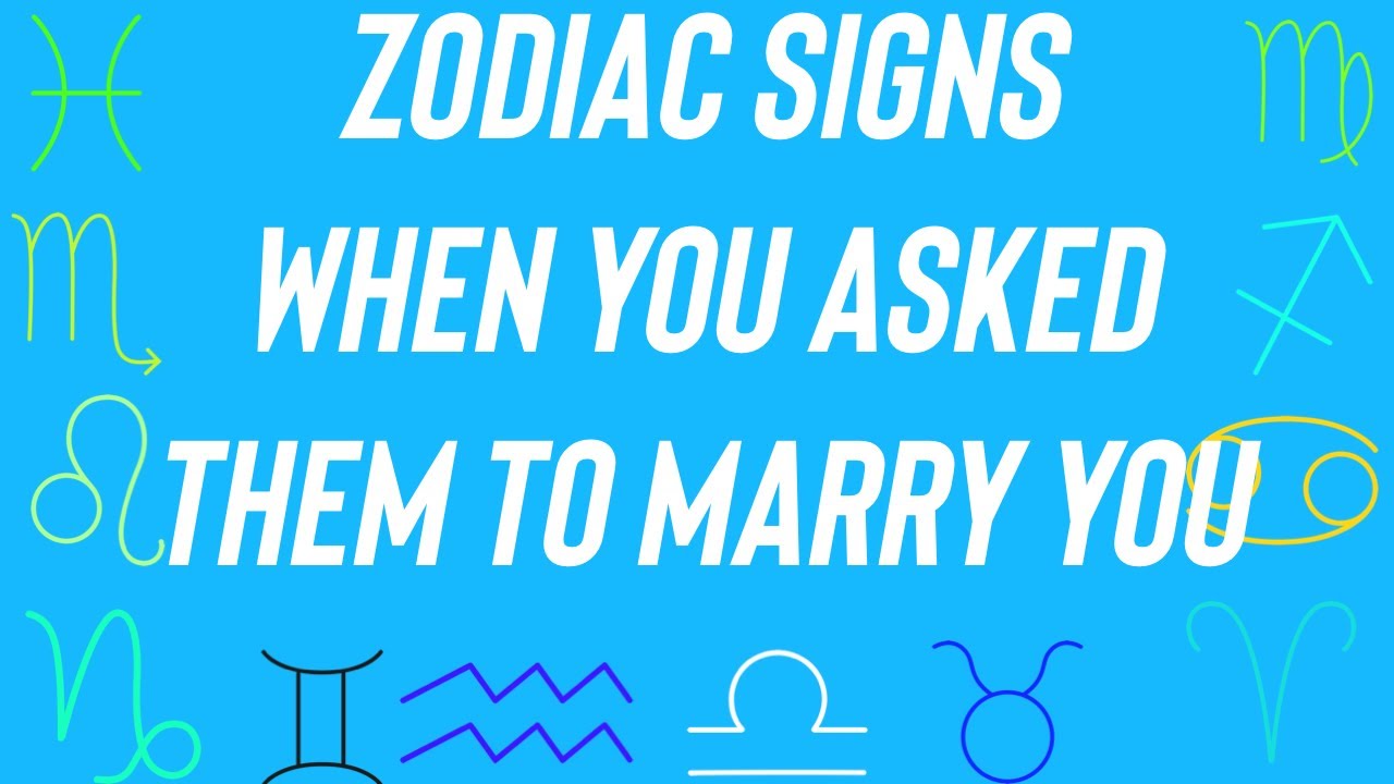 Zodiac Signs When You Ask Them To Marry Them - YouTube