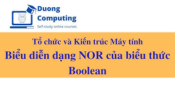 TC&KTMT - IT012 - PH002 - Biểu diễn dạng NOR của biểu thức Boolean
