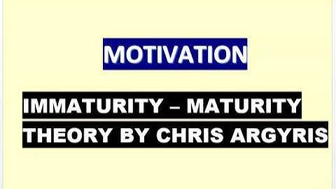 Immaturity-Maturity Theory by Chris Argyris