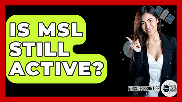 Is MSL Still Active? - Physics Frontier