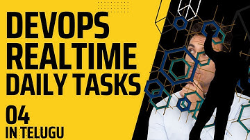 #DevOps Real-Time scenarios and Tasks in Telugu - 04