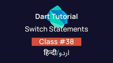 Switch Statements In Dart? [#38] Tutorial In Hindi/Urdu (हिन्दी/اردو)