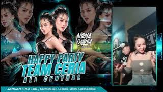 HAPPY PARTY TEAM CERIA ALL CENTRAL BY DJ NONA SHANIA