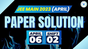 JEE Main Paper solution | 6th April | Shift 2 | JEE 2023 | April attempt | Kota Pulse by Unacademy