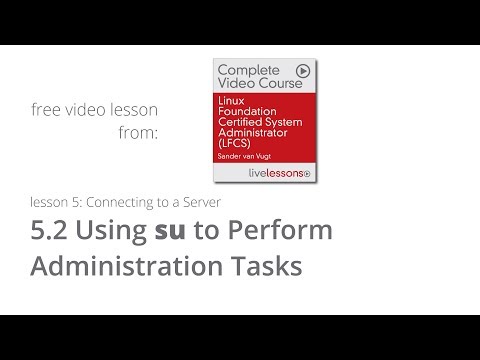 Using su to Perform Administration Tasks - Connecting to a server - LFCS video course