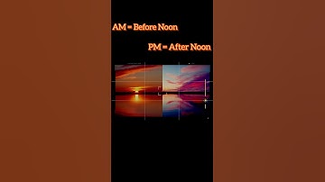 What Does AM & PM Really Mean?