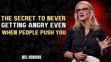 The Secret to Never Getting Angry — Even When People Push You | MEL ROBBINS MOTIVATION