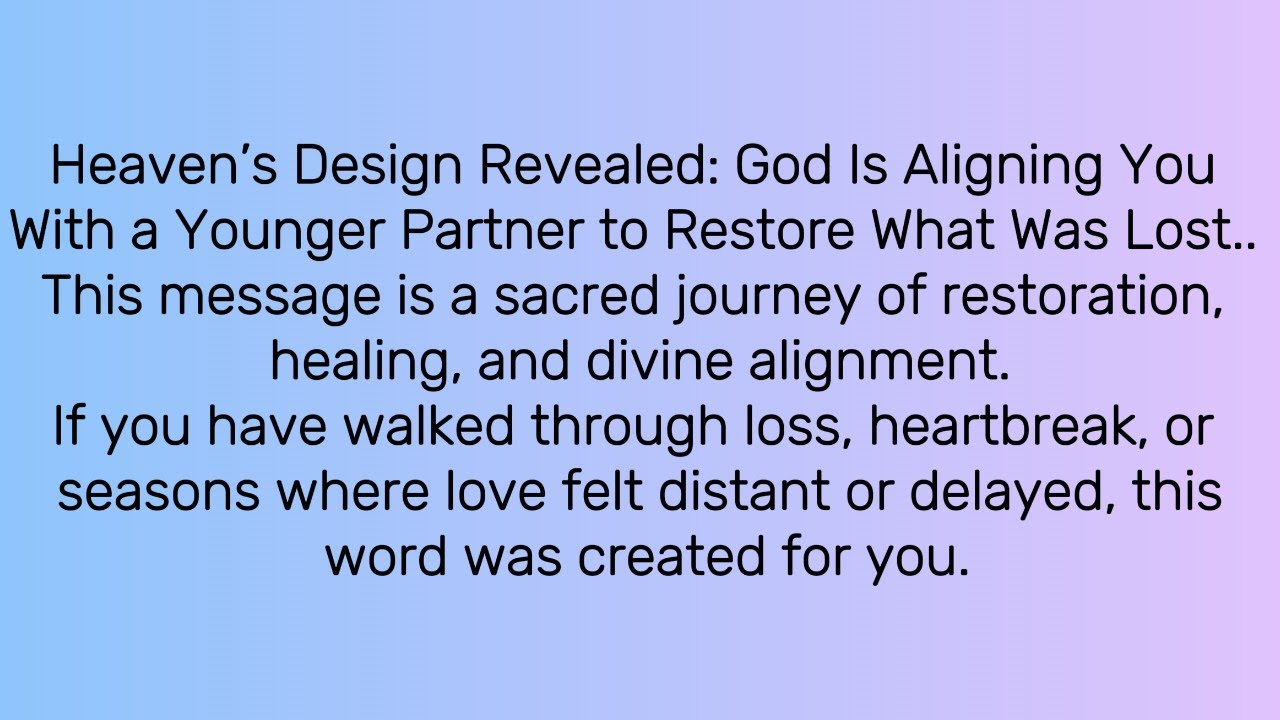 Heaven’s Design Revealed: God Is Aligning You With a Younger Partner to Restore What Was Lost