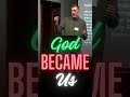God Became Us #shorts #eternalcitychurch #christiandiscipleship #christianliving #acts29