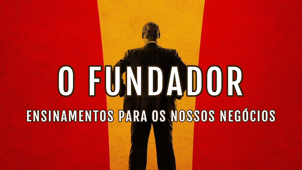 O FUNDADOR (The Founder) Ensinamentos Para os Nossos Negócios - YouTube