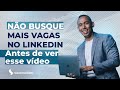 Buscando vagas de emprego no linkedin do jeito certo