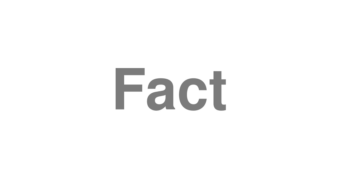How to Pronounce "Fact" How to Pronounce "Fact"