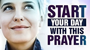 A Morning Blessing | Powerful Prayer To Start Your Day | God