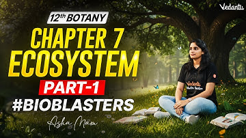 12th Botany | Chapter 7 Ecosystem Part 1 | State Board | Asha Ma