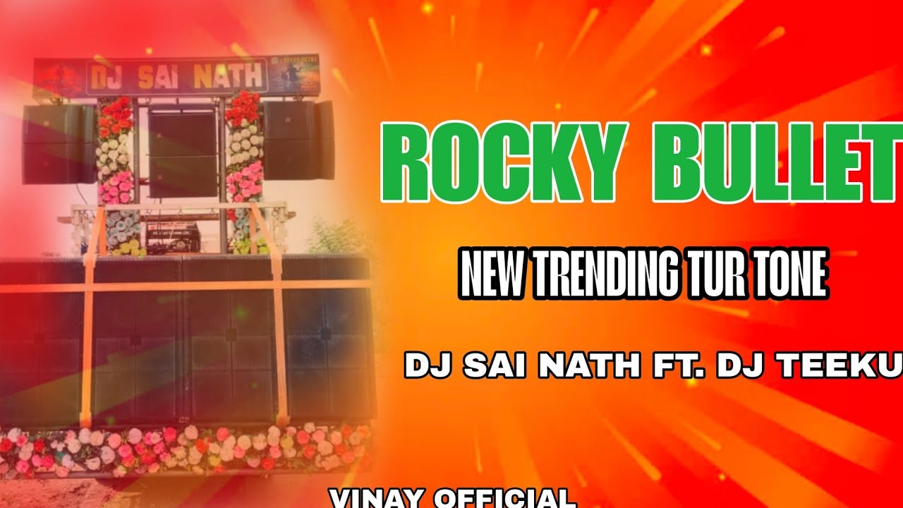 ROCKY BULLET || TRENDING TUR TONE || DJ SAI NATH FT. DJ TEEKU || VINAY OFFICIAL ||