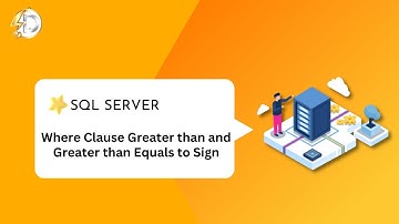 Sql Server Where Clause Greater than and Greater than Equals to Sign | SQL Server Tutorial