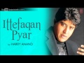 O Priya Full Song - Harry Anand - Ittefaqan Pyar Album Songs