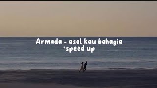 Armada - Asal kau bahagia lirik speed up