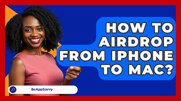 How To AirDrop From IPhone To Mac? - Be App Savvy