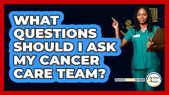 What Questions Should I Ask My Cancer Care Team?