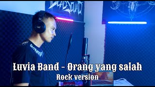 Orang yang salah - Luvia Band (Rock Version)