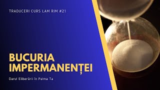 Lecția 5 - LR 21 "Bucuria impermanenței"