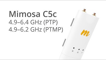 Mimosa Networks: C5c PTP and PTMP Overview (4.9–6.4 GHz)