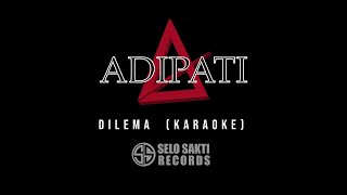 ADIPATI - DILEMA | LIRIK KARAOKE