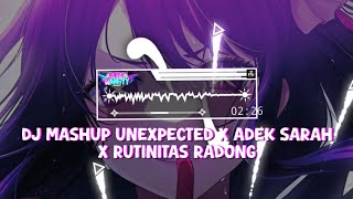 DJ MASHUP UNEXPECTED X ADE SARAH X DROP RUTINITAS RADONG BY HIROWANGYY RIMEKK๐๐ฅ
