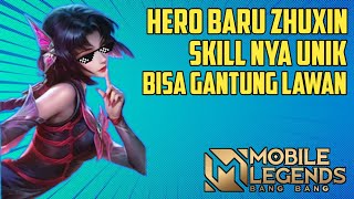 HERO BARU ZHUXIN SKILL NYA UNIK BISA GANTUNG LAWAN-MOBILE LEGENDS