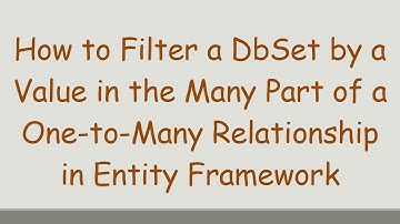 How to Filter a DbSet by a Value in the Many Part of a One-to-Many Relationship in Entity Framework