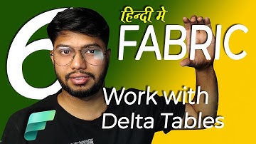#6 Understanding Delta Tables in Microsoft Fabric | Comprehensive Guide [Hindi]