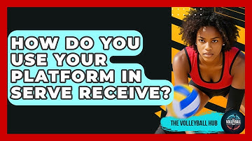 How Do You Use Your Platform In Serve Receive? - The Volleyball Hub