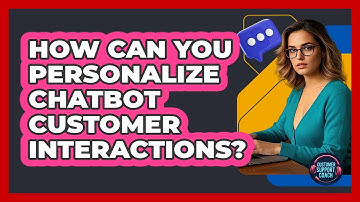 How Can You Personalize Chatbot Customer Interactions? - Customer Support Coach