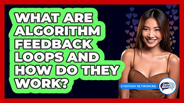 What Are Algorithm Feedback Loops And How Do They Work? - Everyday-Networking
