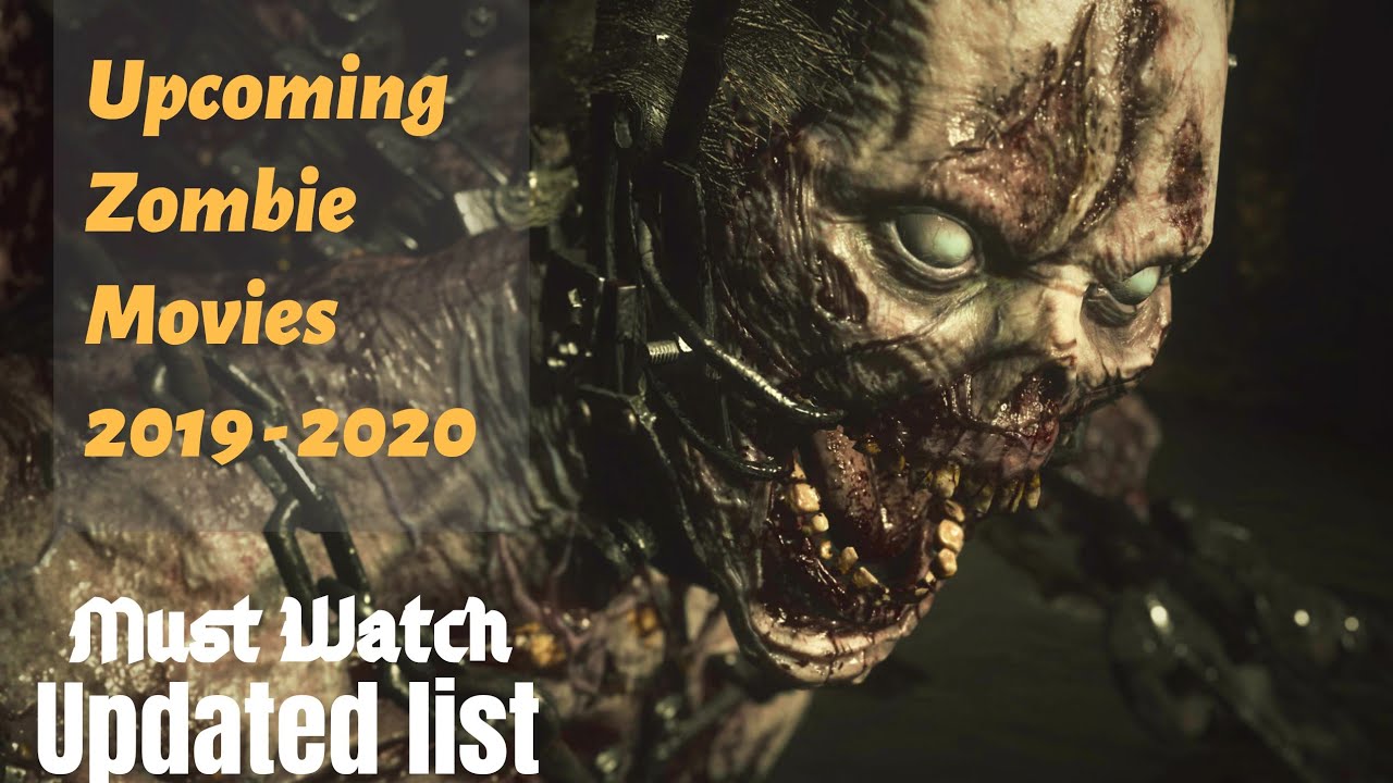 Upcoming Zombie Movies 2019 2020 Updated List Youtube