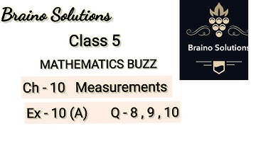 Mathematics buzzIRachna SagarIClass 5IChapter 10- Measurements|Ex 10 (A) IQ-8,9,10IBraino Solutions